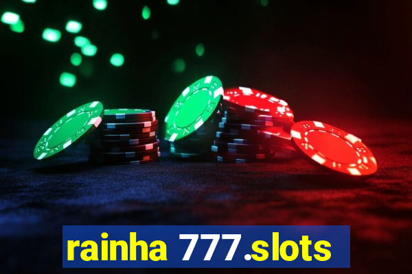 rainha 777.slots